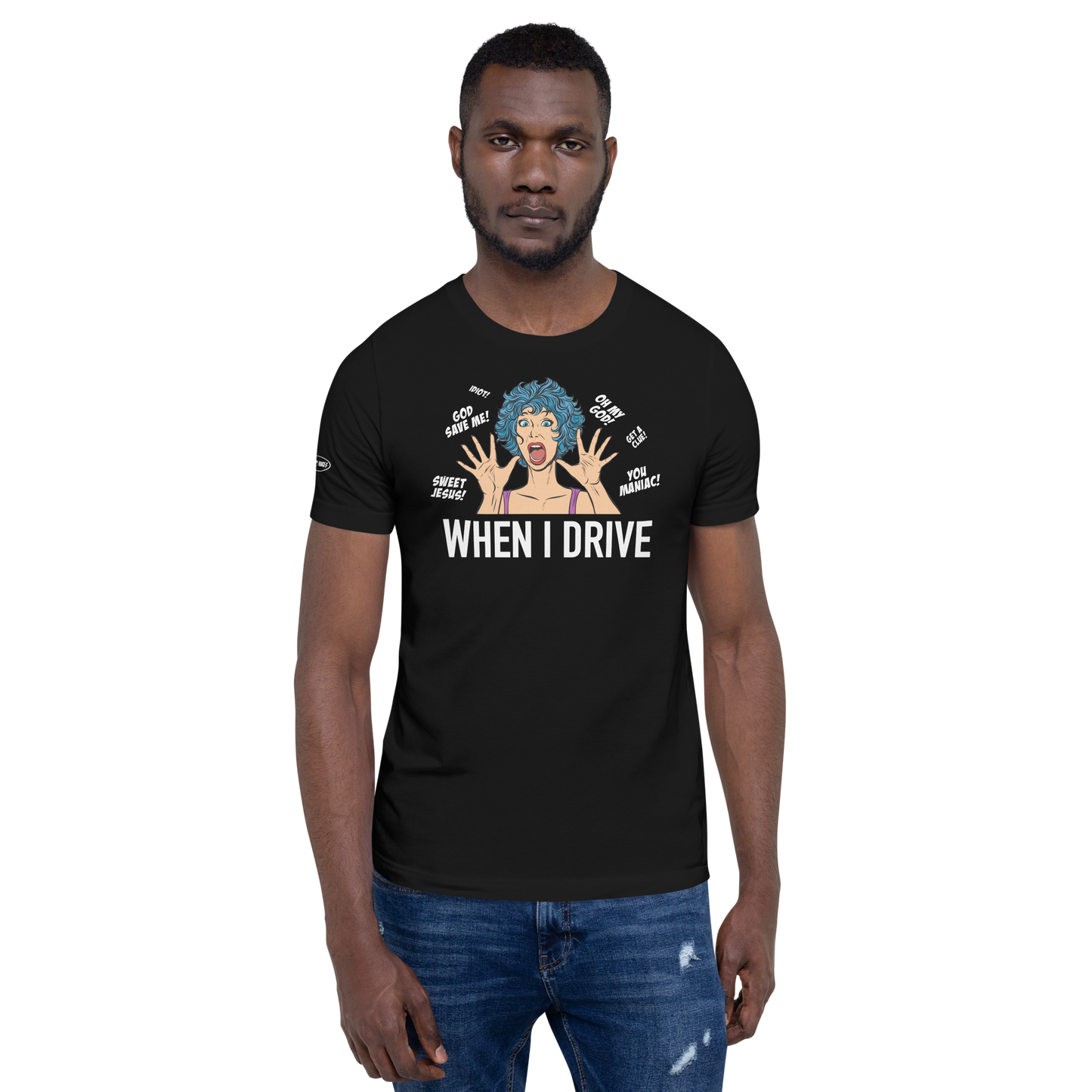 When I Drive - Funny T-Shirt