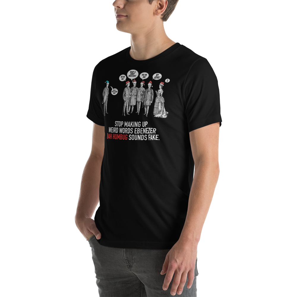 CHRISTMAS - Bah Humbug Sounds Made Up Ebenezer! - Funny t-shirt