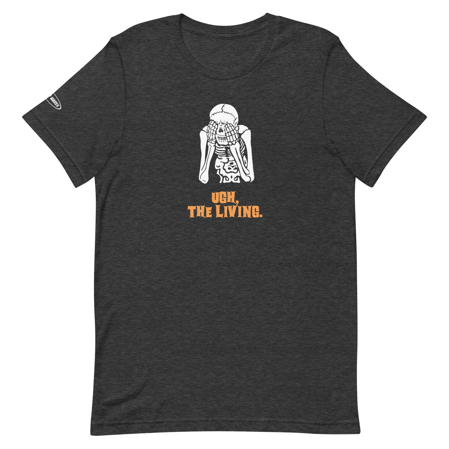 Halloween Skeleton Ugh, The Living - Funny T-shirt
