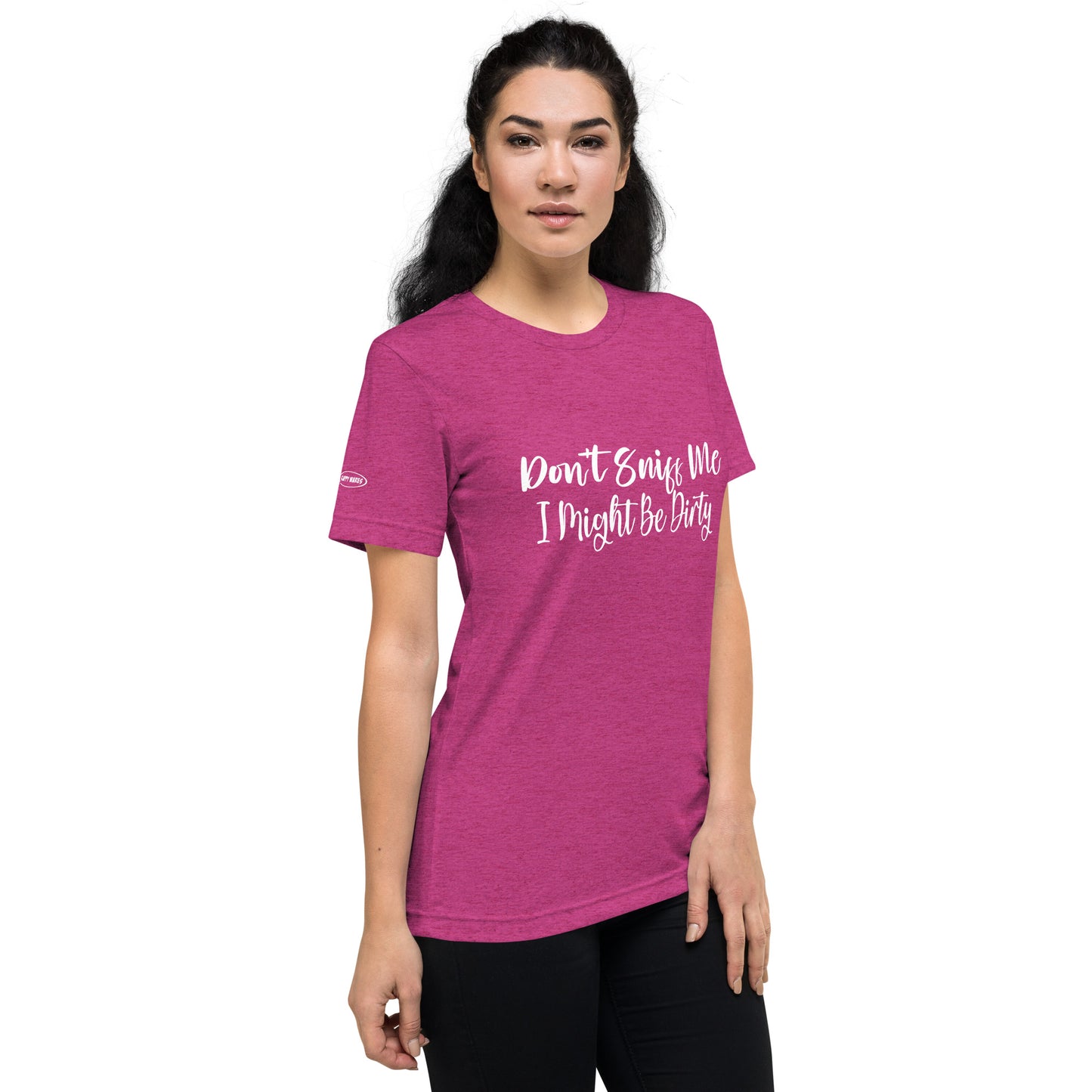CLASSY - Don't Sniff Me - I might be Dirty - Funny T-Shirt