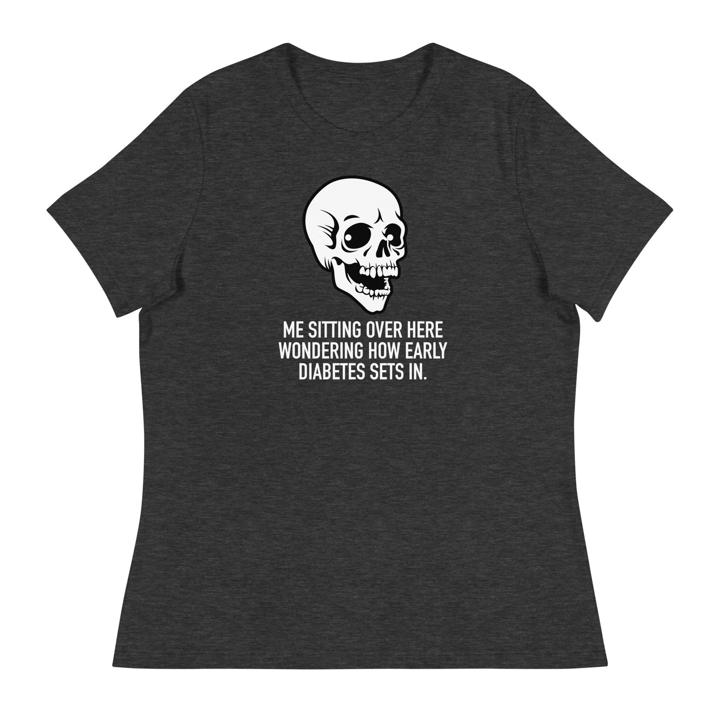 Women's - Halloween Skeleton Me Sitting Over Here Wondering How Early Diabetes Sets In - Funny T-Shirt