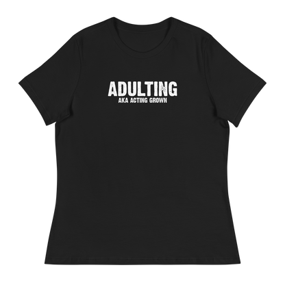 Women's - Adulting, AKA Acting Grown - Funny T-Shirt