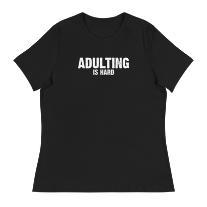 Women's - Adulting Is Hard - Funny T-Shirt