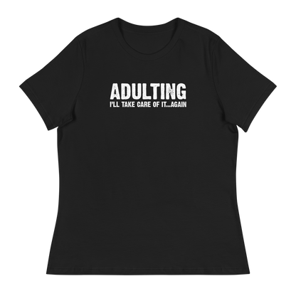 Women's - Adulting, I'll take care of it ... again - Funny T-Shirt