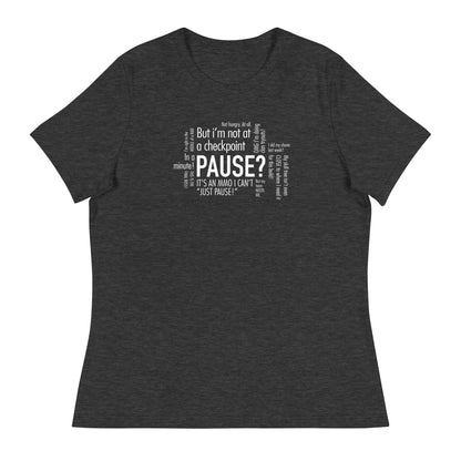 Women's - Pause? Thoughts in my head - Funny T-Shirt