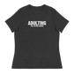 Women's - Adulting, AKA Acting Grown - Funny T-Shirt