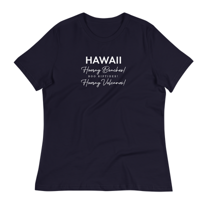 Women's - HAWAII - Hooray Beaches! Boo Riptides! Hooray Volcanos! Funny T-Shirt